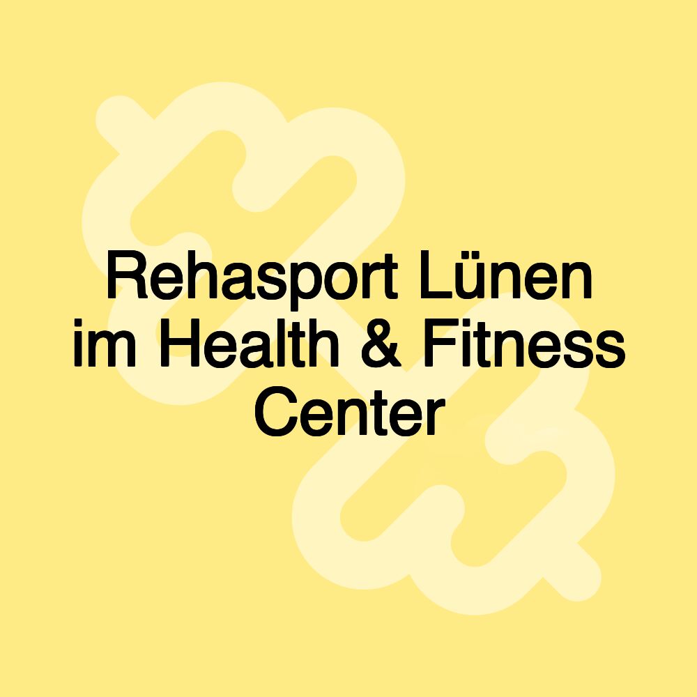 Rehasport Lünen im Health & Fitness Center