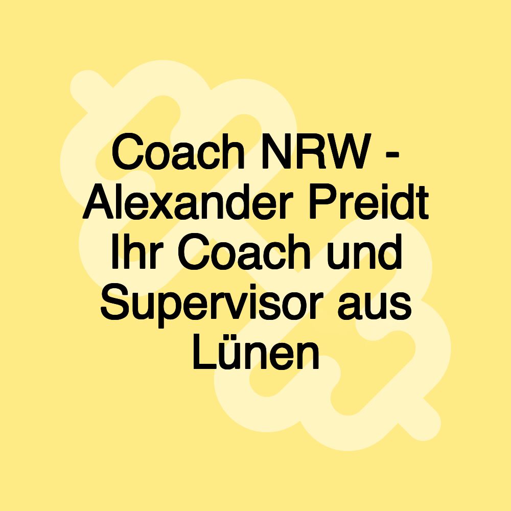 Coach NRW - Alexander Preidt Ihr Coach und Supervisor aus Lünen