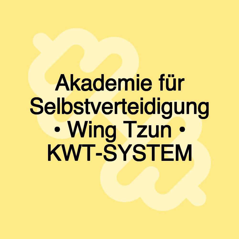 Akademie für Selbstverteidigung • Wing Tzun • KWT-SYSTEM