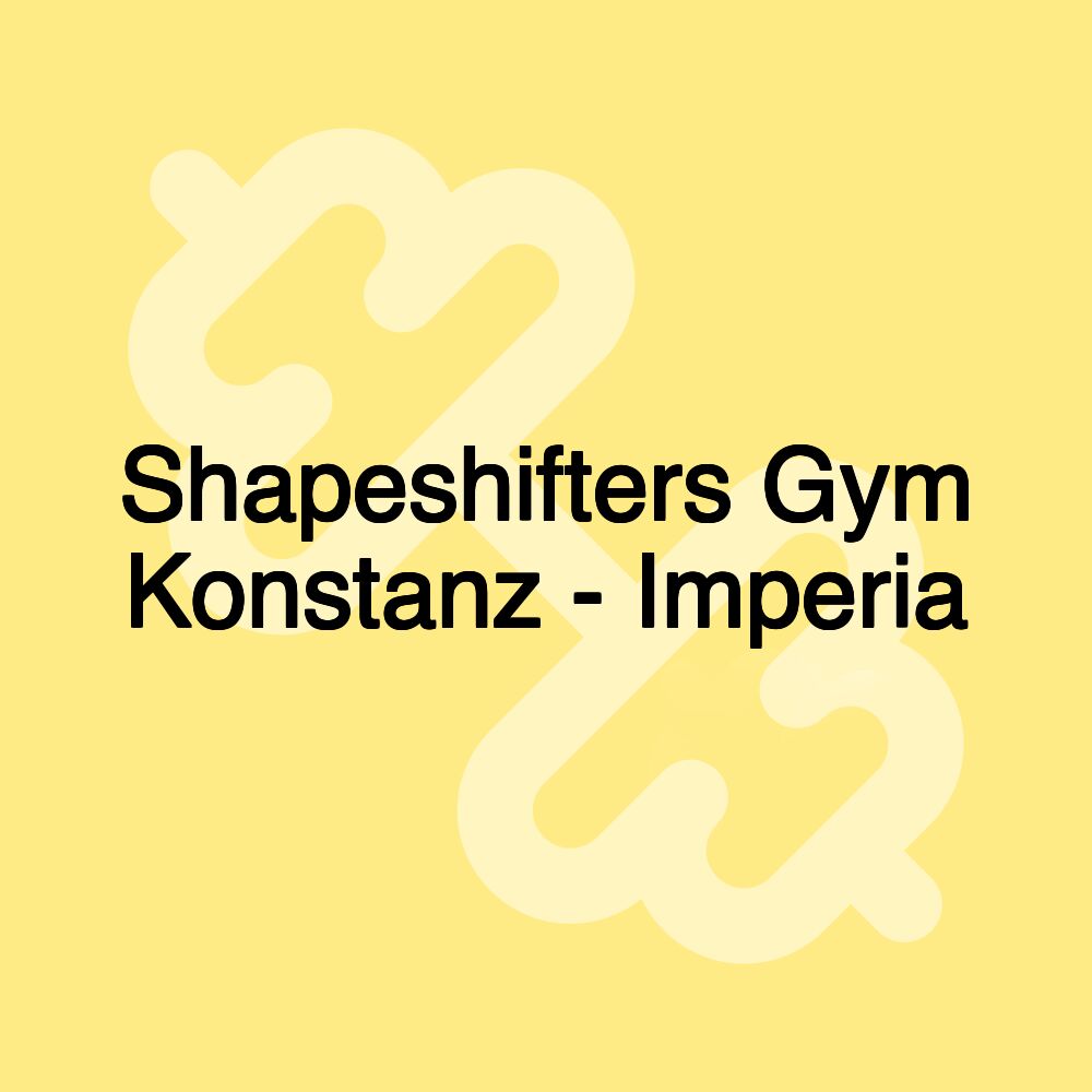 Shapeshifters Gym Konstanz - Imperia