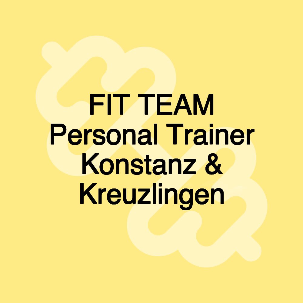 FIT TEAM Personal Trainer Konstanz & Kreuzlingen