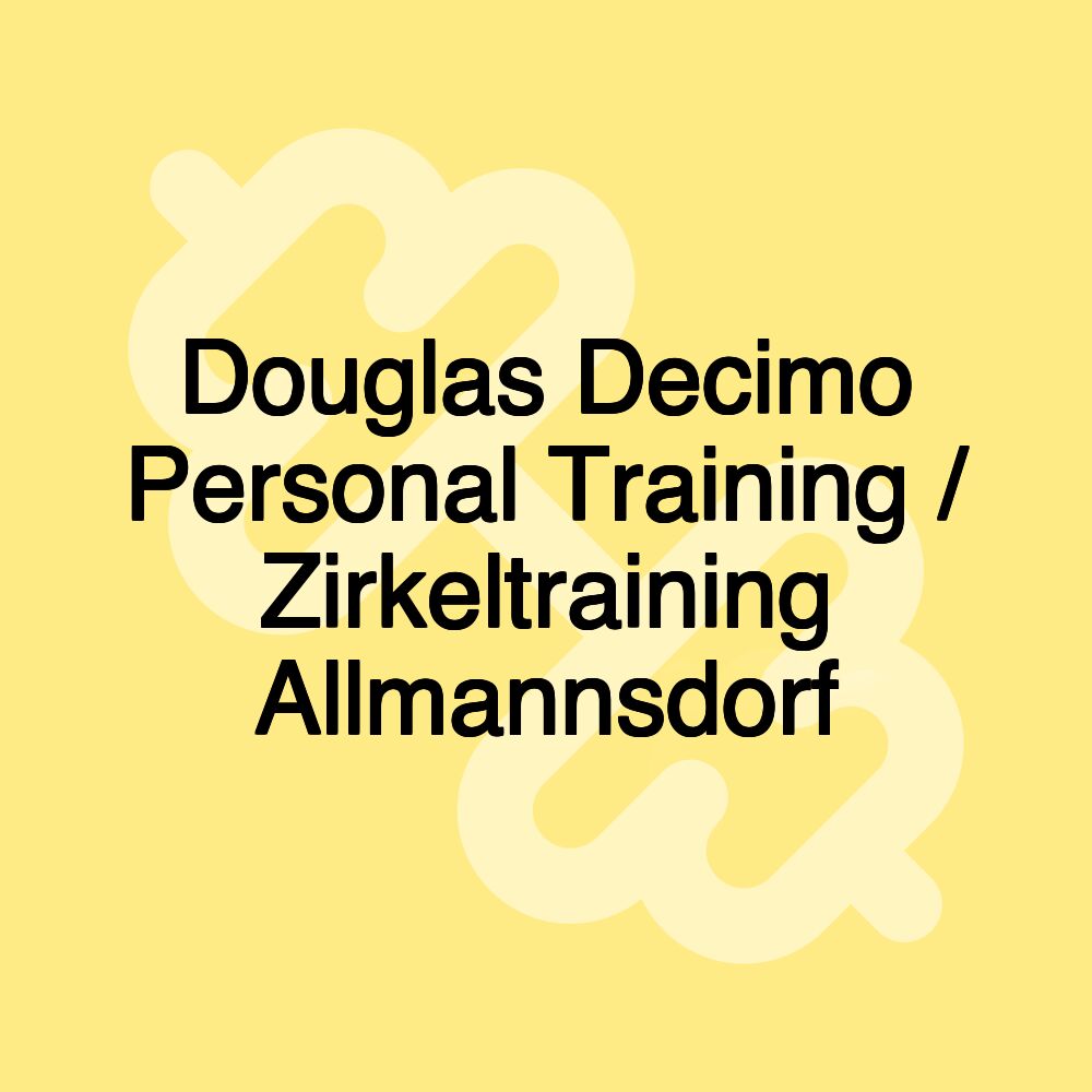 Douglas Decimo Personal Training / Zirkeltraining Allmannsdorf