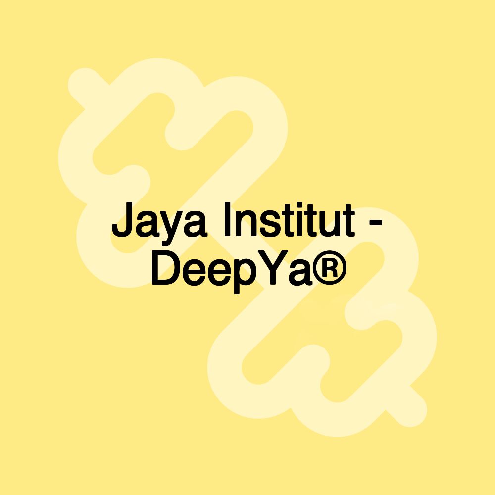 Jaya Institut - DeepYa®