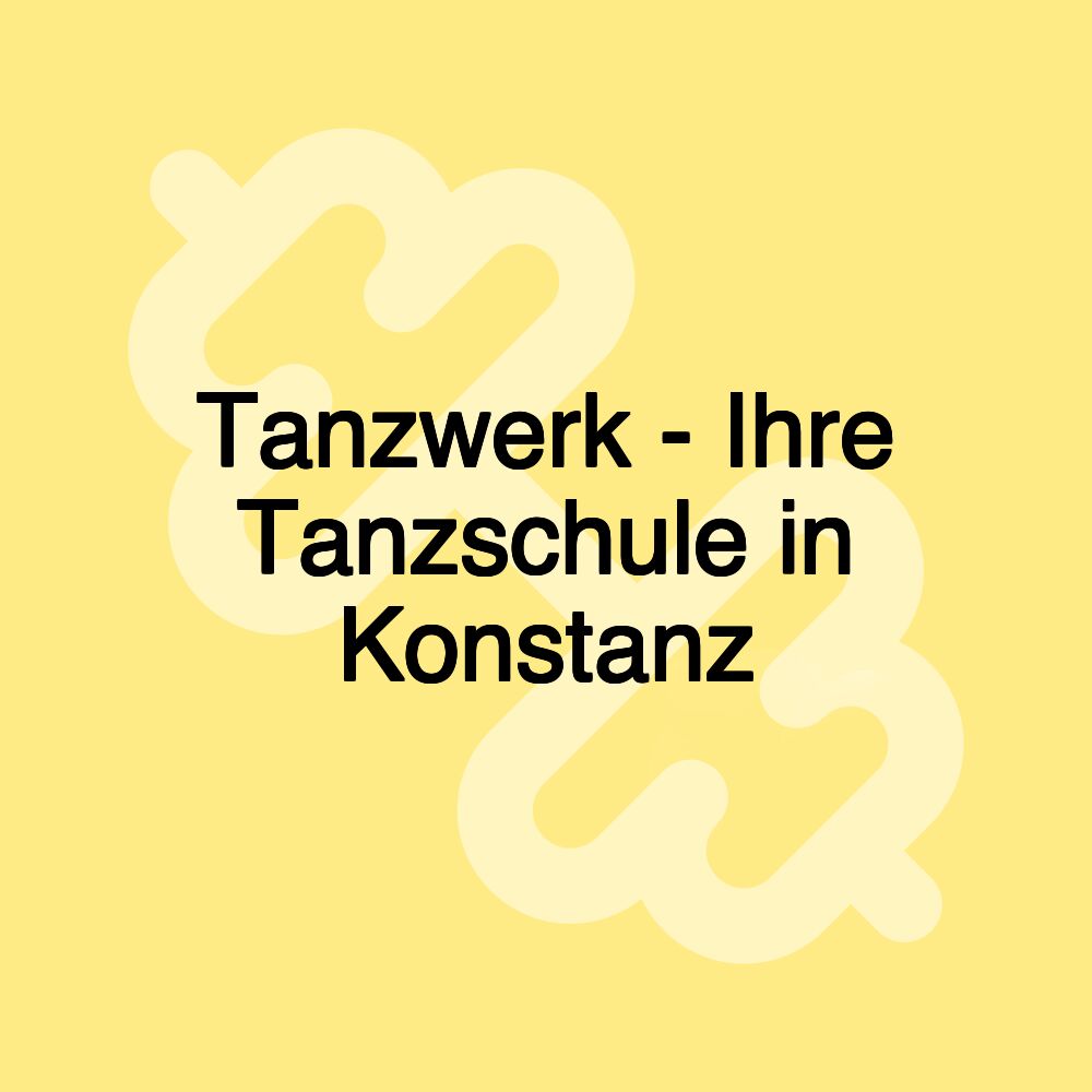 Tanzwerk - Ihre Tanzschule in Konstanz