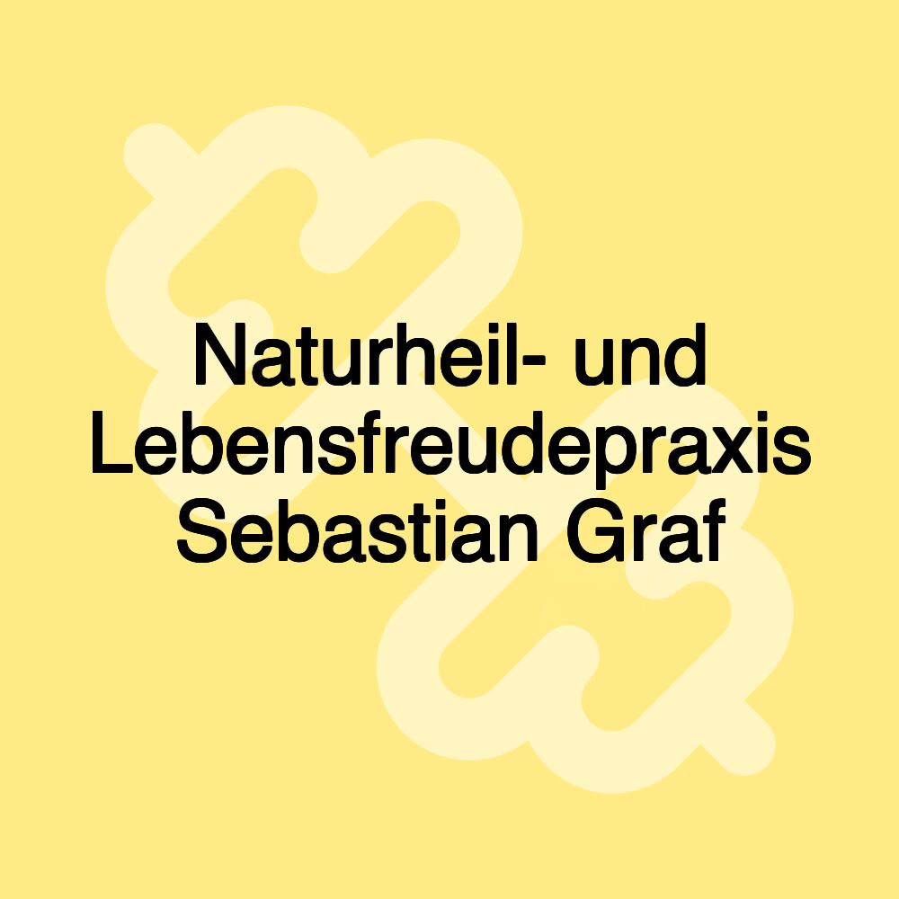 Naturheil- und Lebensfreudepraxis Sebastian Graf