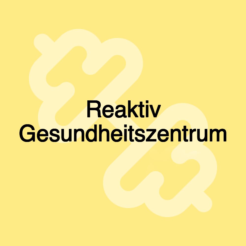 Reaktiv Gesundheitszentrum