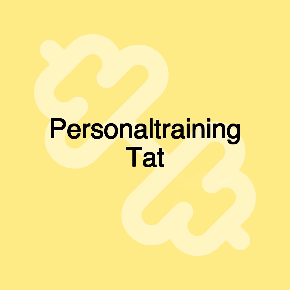 Personaltraining Tat