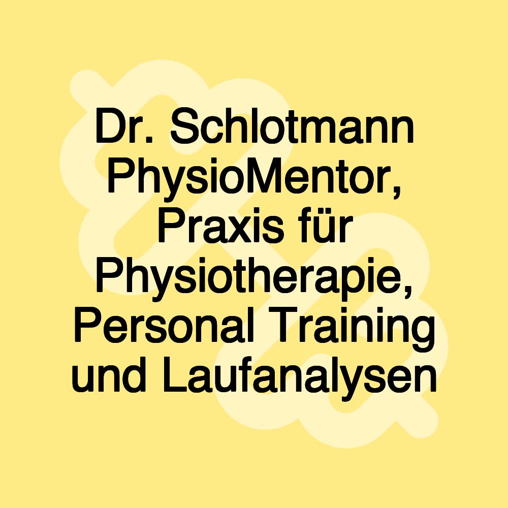 Dr. Schlotmann PhysioMentor, Praxis für Physiotherapie, Personal Training und Laufanalysen