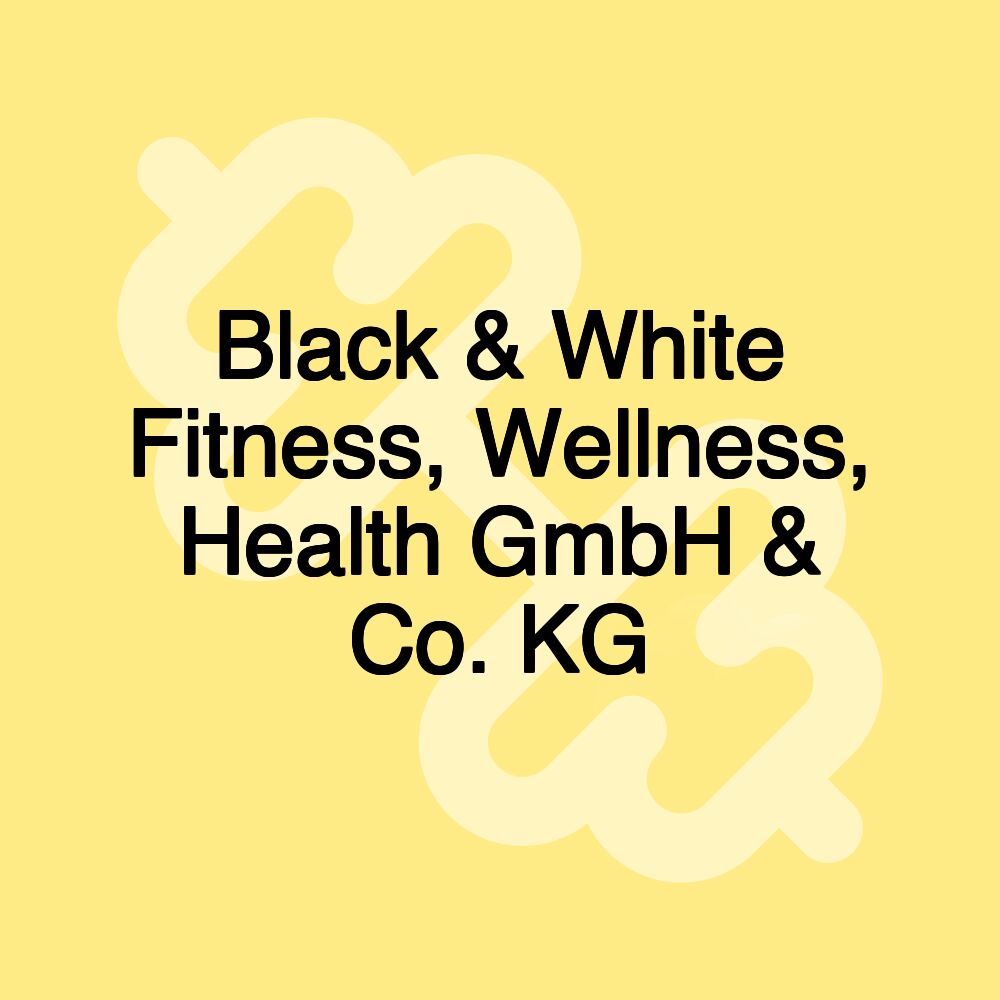 Black & White Fitness, Wellness, Health GmbH & Co. KG