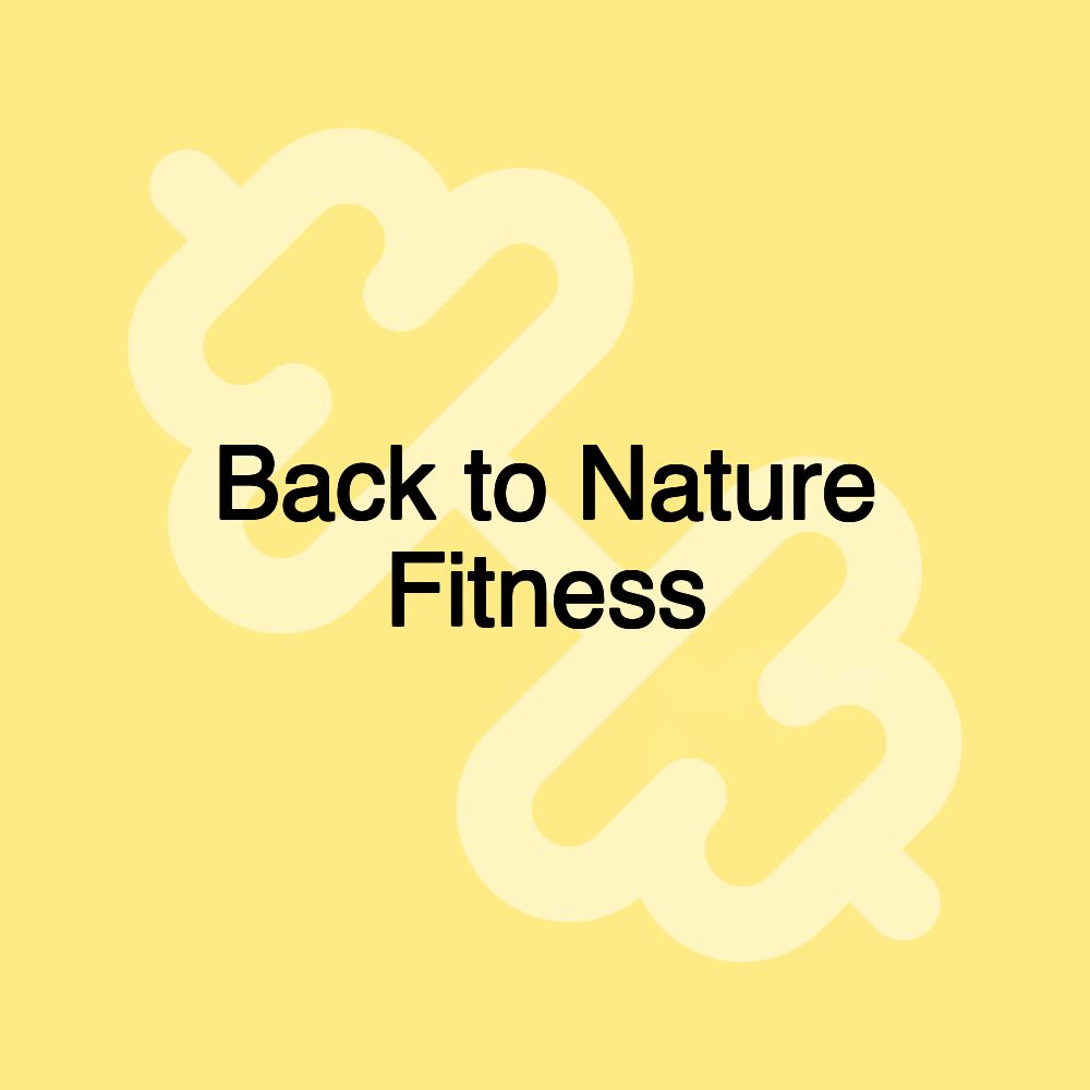 Back to Nature Fitness