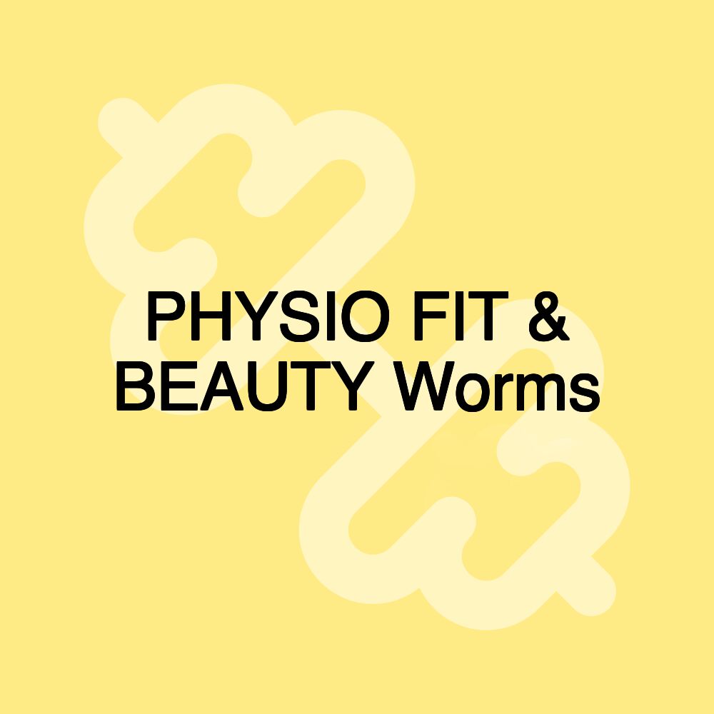 PHYSIO FIT & BEAUTY Worms