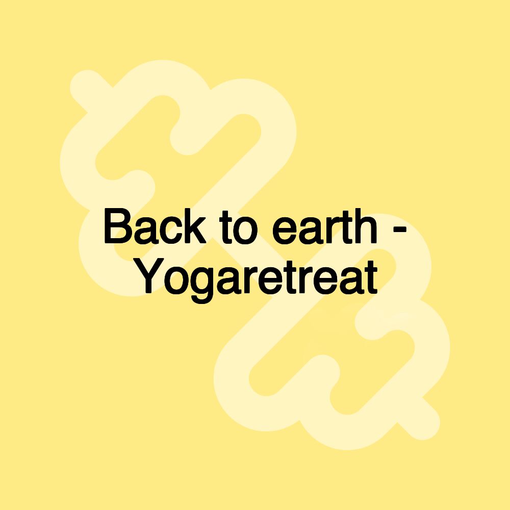 Back to earth - Yogaretreat