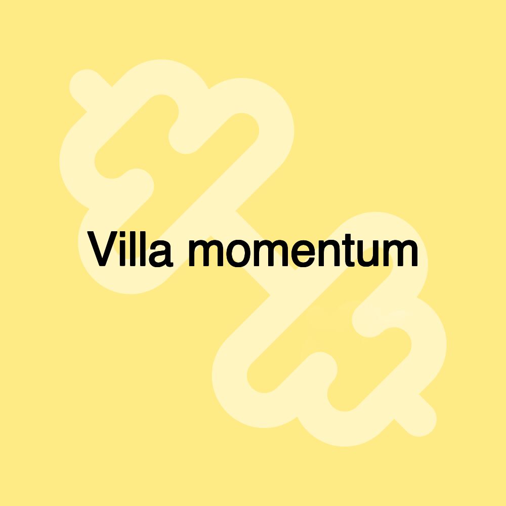 Villa momentum