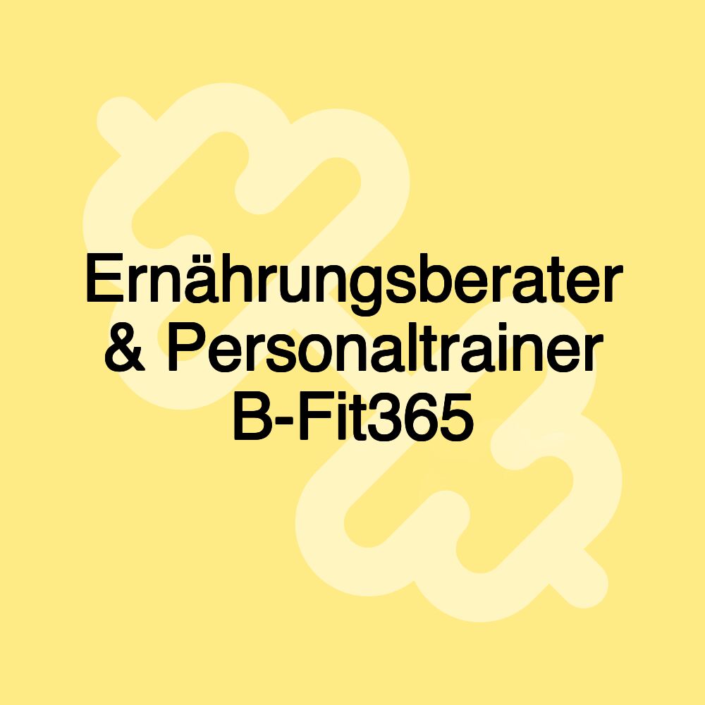 Ernährungsberater & Personaltrainer B-Fit365