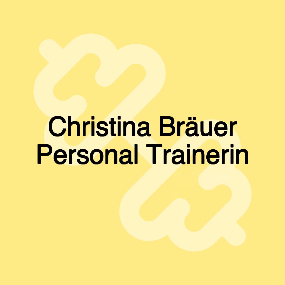 Christina Bräuer Personal Trainerin