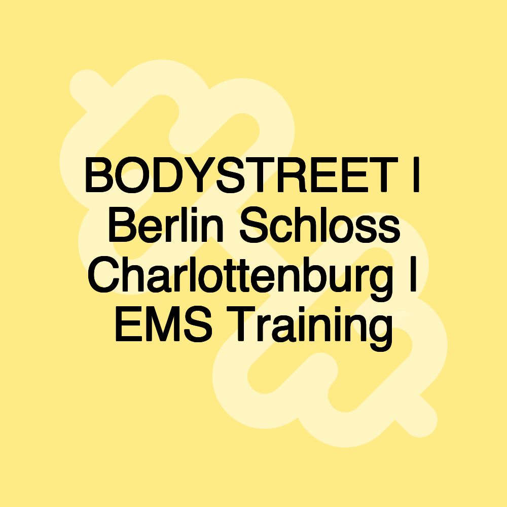 BODYSTREET | Berlin Schloss Charlottenburg | EMS Training