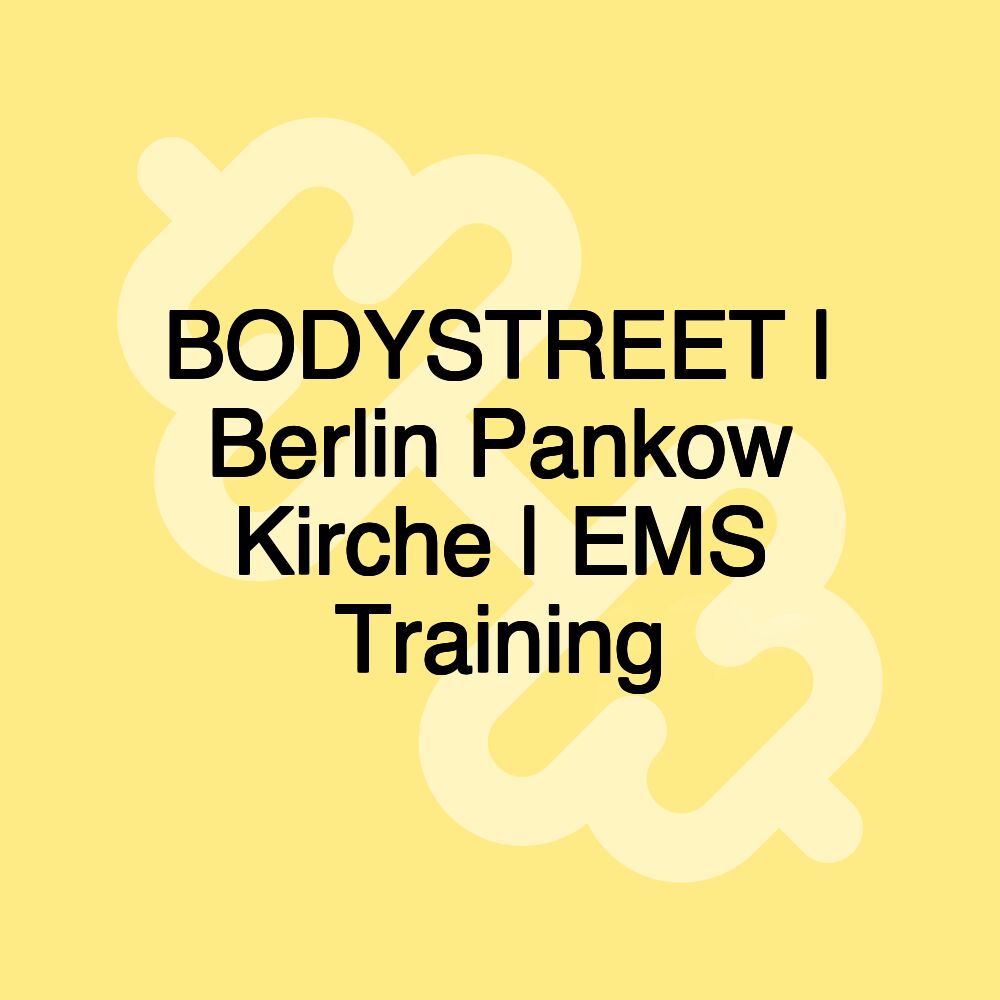 BODYSTREET | Berlin Pankow Kirche | EMS Training