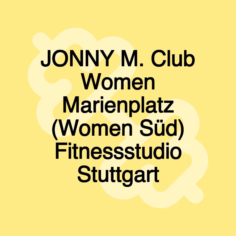 JONNY M. Club Women Marienplatz (Women Süd) Fitnessstudio Stuttgart