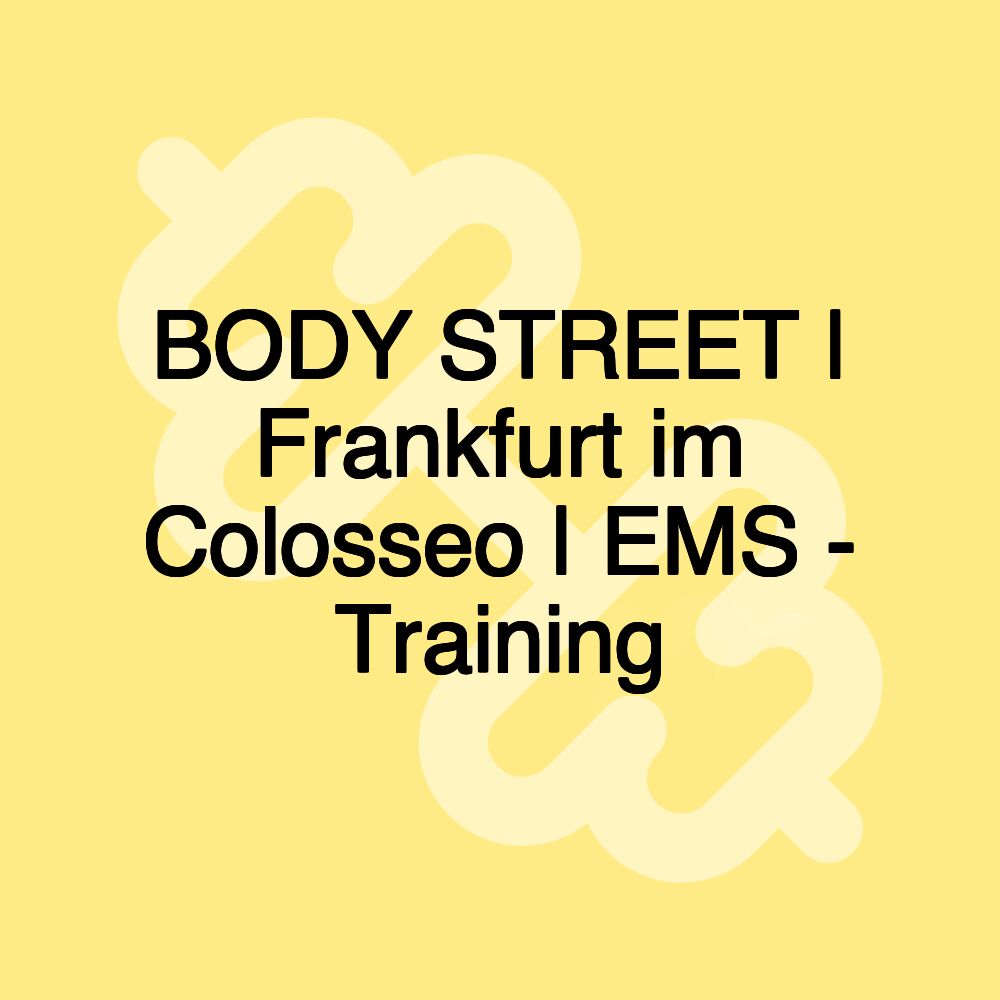 BODY STREET | Frankfurt im Colosseo | EMS - Training