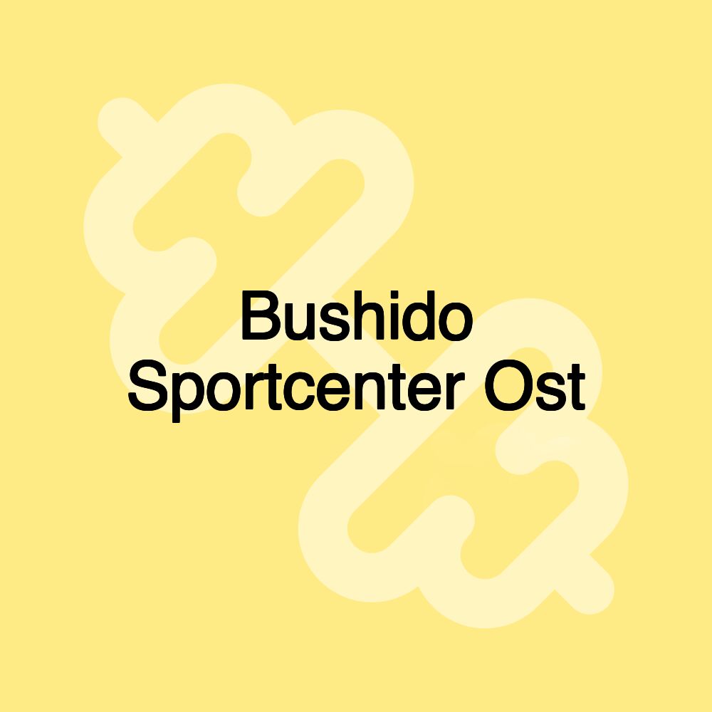 Bushido Sportcenter Ost