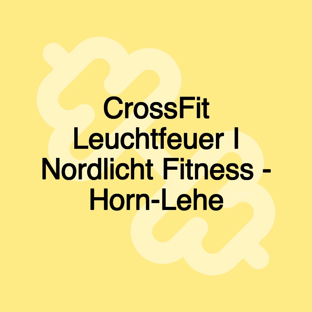 CrossFit Leuchtfeuer I Nordlicht Fitness - Horn-Lehe