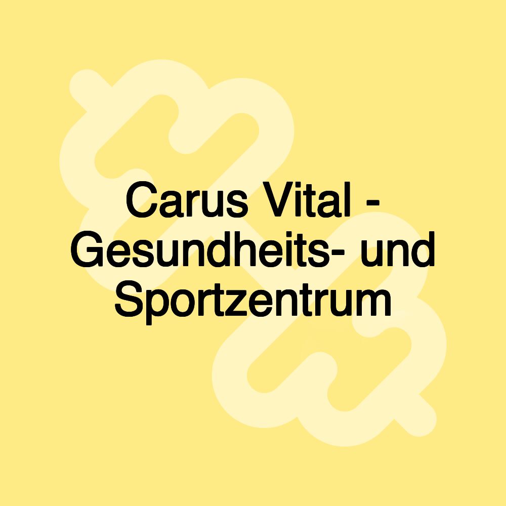 Carus Vital - Gesundheits- und Sportzentrum