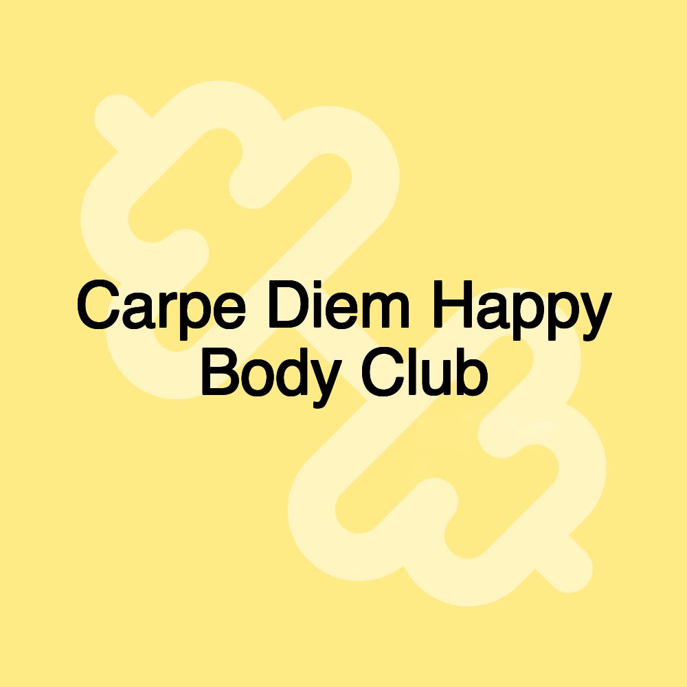 Carpe Diem Happy Body Club