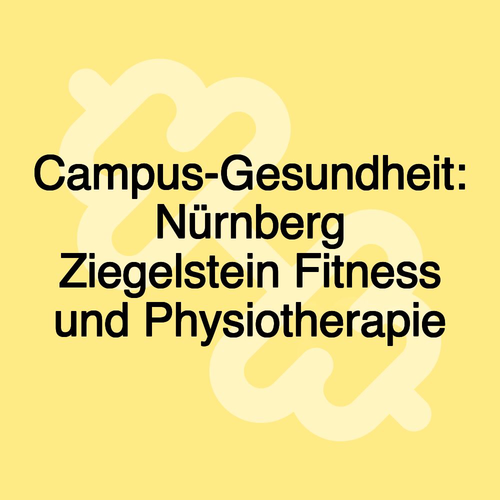 Campus-Gesundheit: Nürnberg Ziegelstein Fitness und Physiotherapie