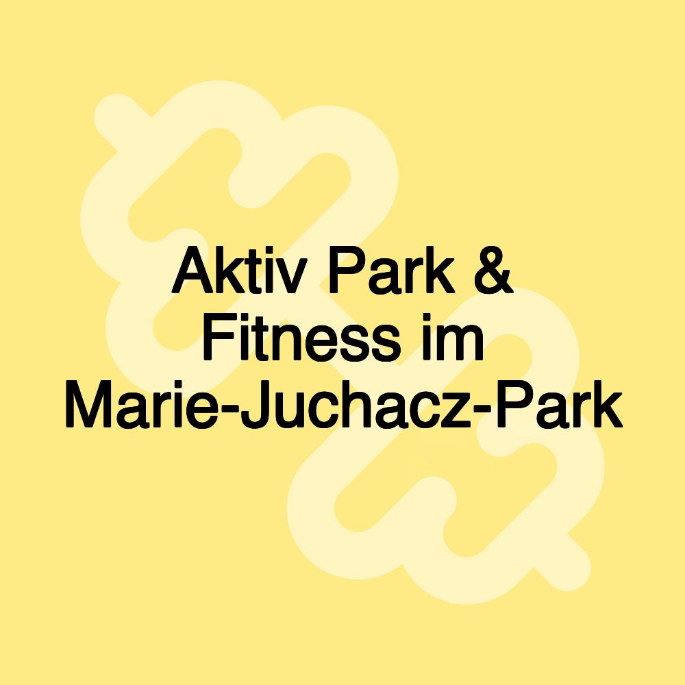 Aktiv Park & Fitness im Marie-Juchacz-Park