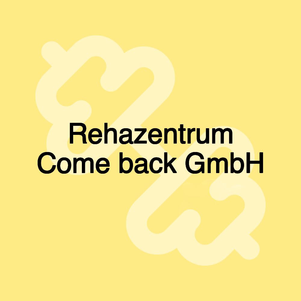 Rehazentrum Come back GmbH