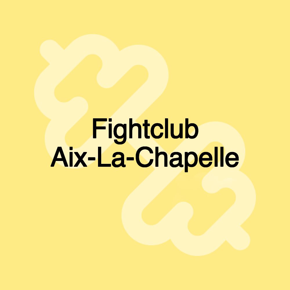 Fightclub Aix-La-Chapelle