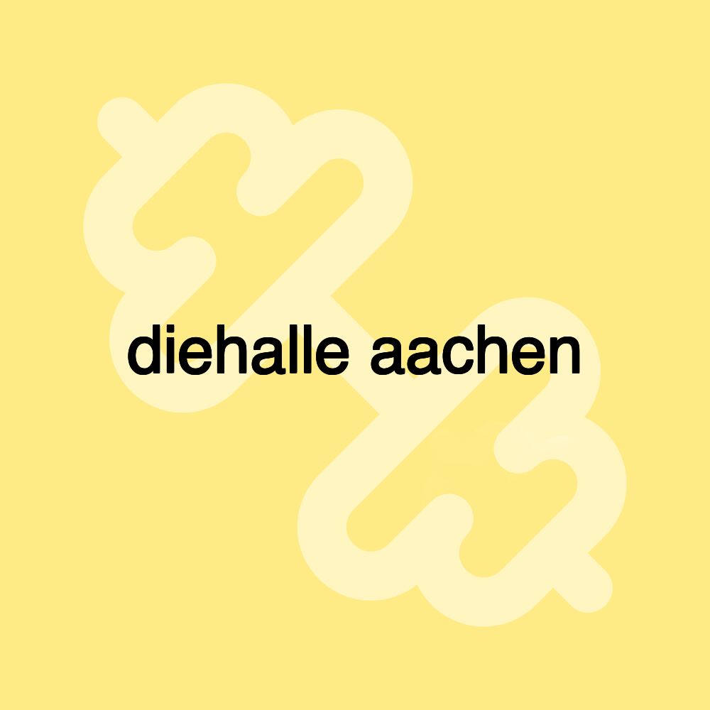 diehalle aachen