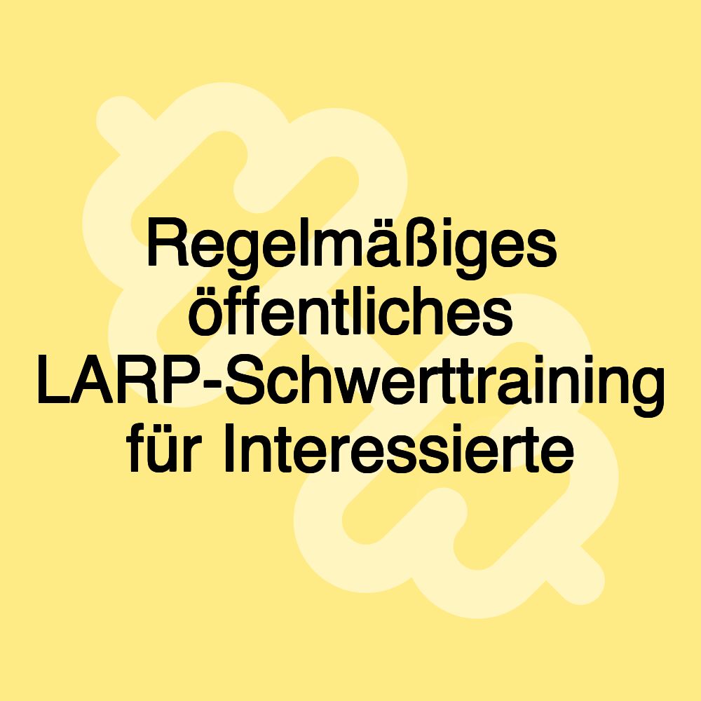 Regelmäßiges öffentliches LARP-Schwerttraining für Interessierte