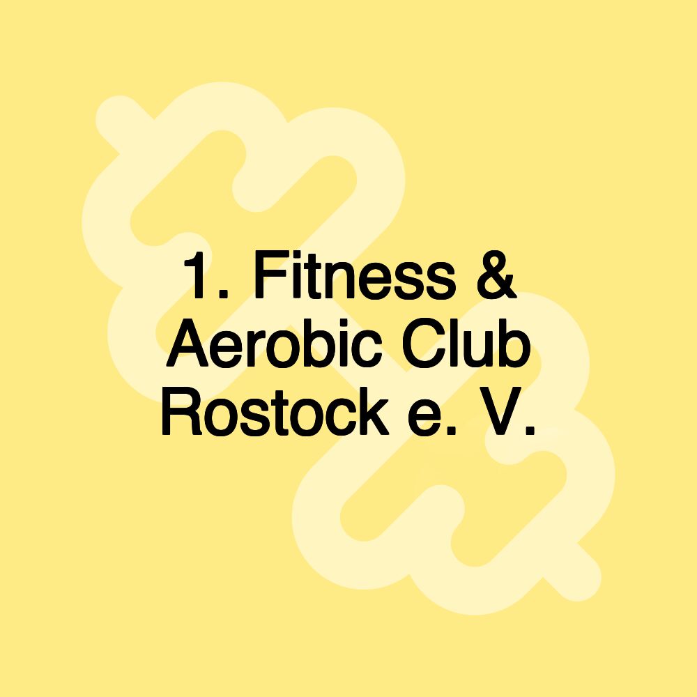 1. Fitness & Aerobic Club Rostock e. V.