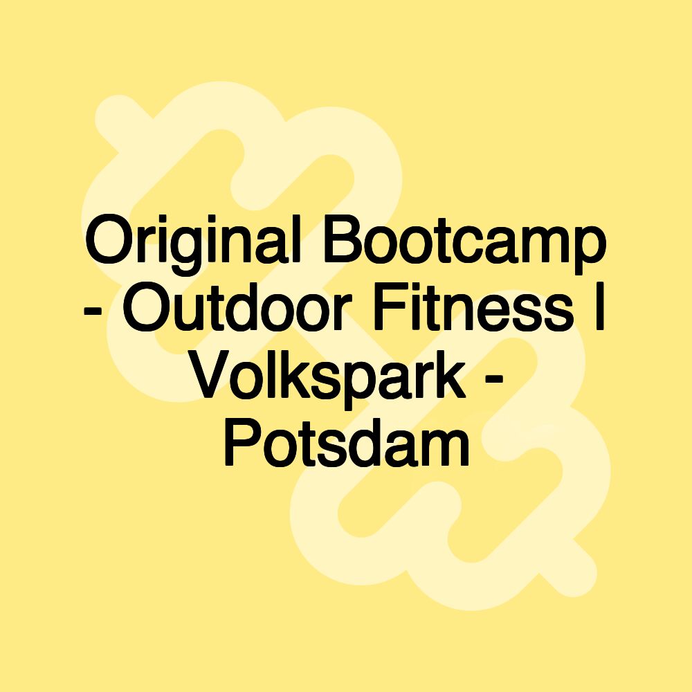 Original Bootcamp - Outdoor Fitness | Volkspark - Potsdam