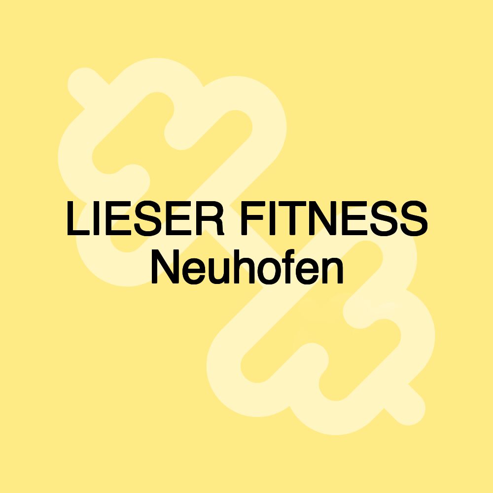 LIESER FITNESS Neuhofen