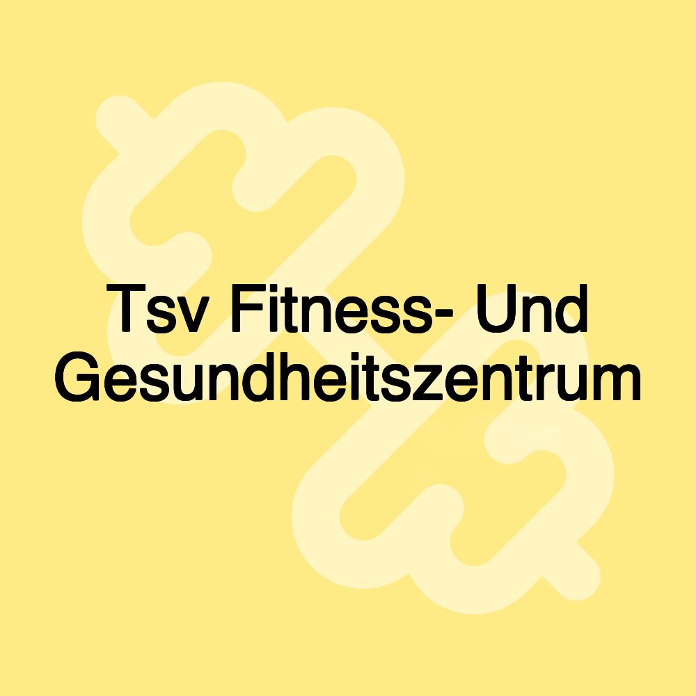 Tsv Fitness- Und Gesundheitszentrum