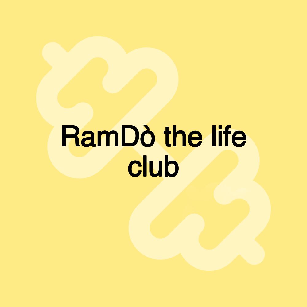 RamDò the life club