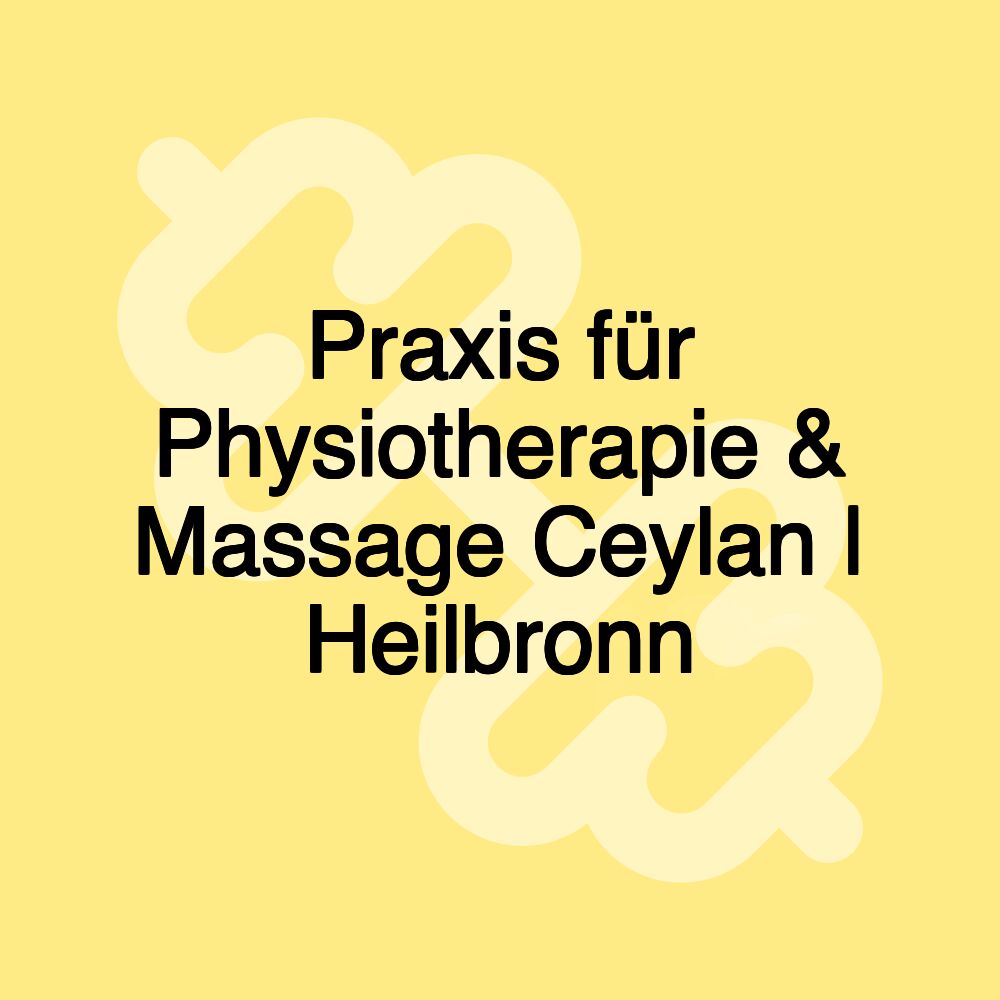 Praxis für Physiotherapie & Massage Ceylan | Heilbronn