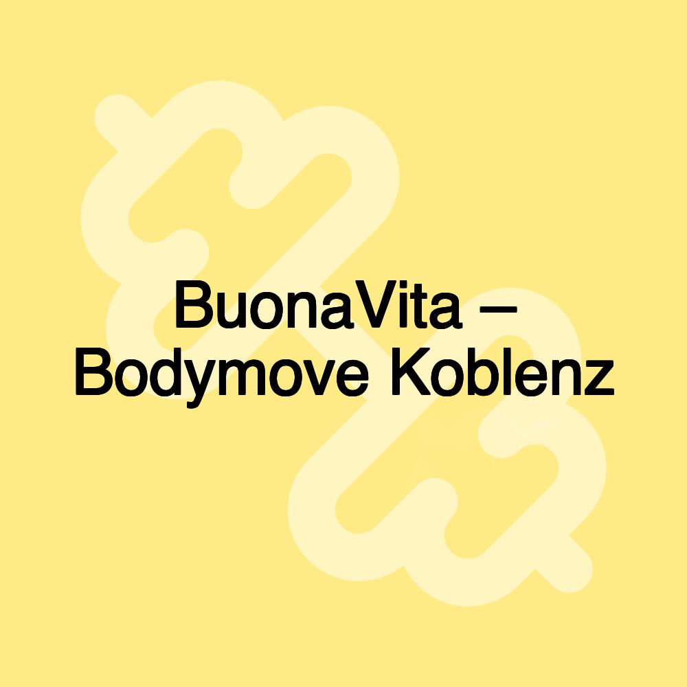 BuonaVita – Bodymove Koblenz