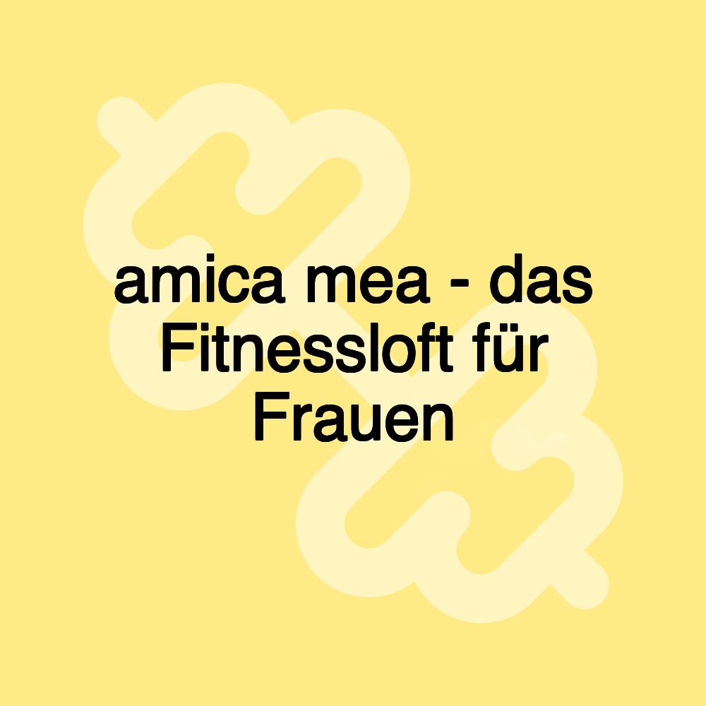 amica mea - das Fitnessloft für Frauen