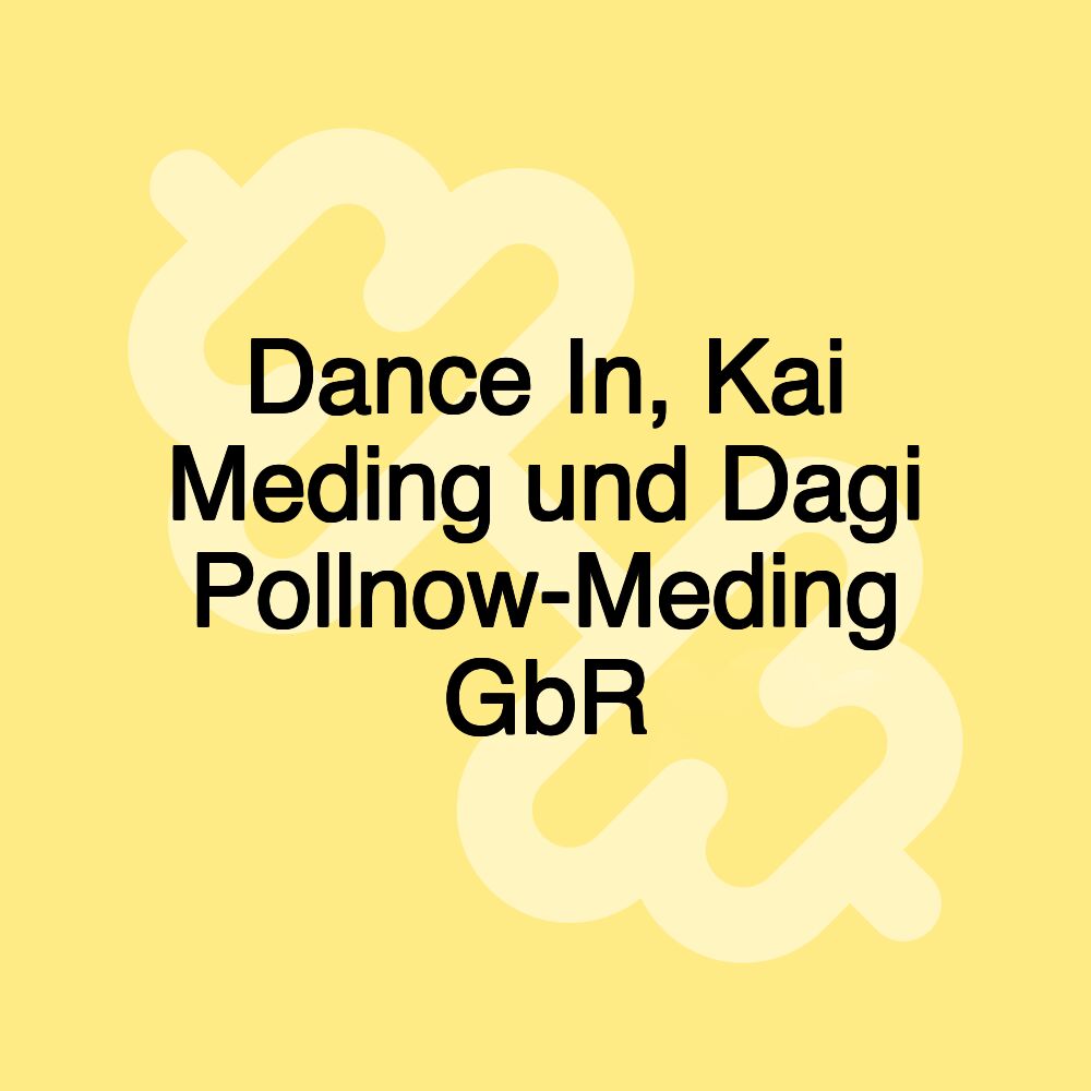 Dance In, Kai Meding und Dagi Pollnow-Meding GbR