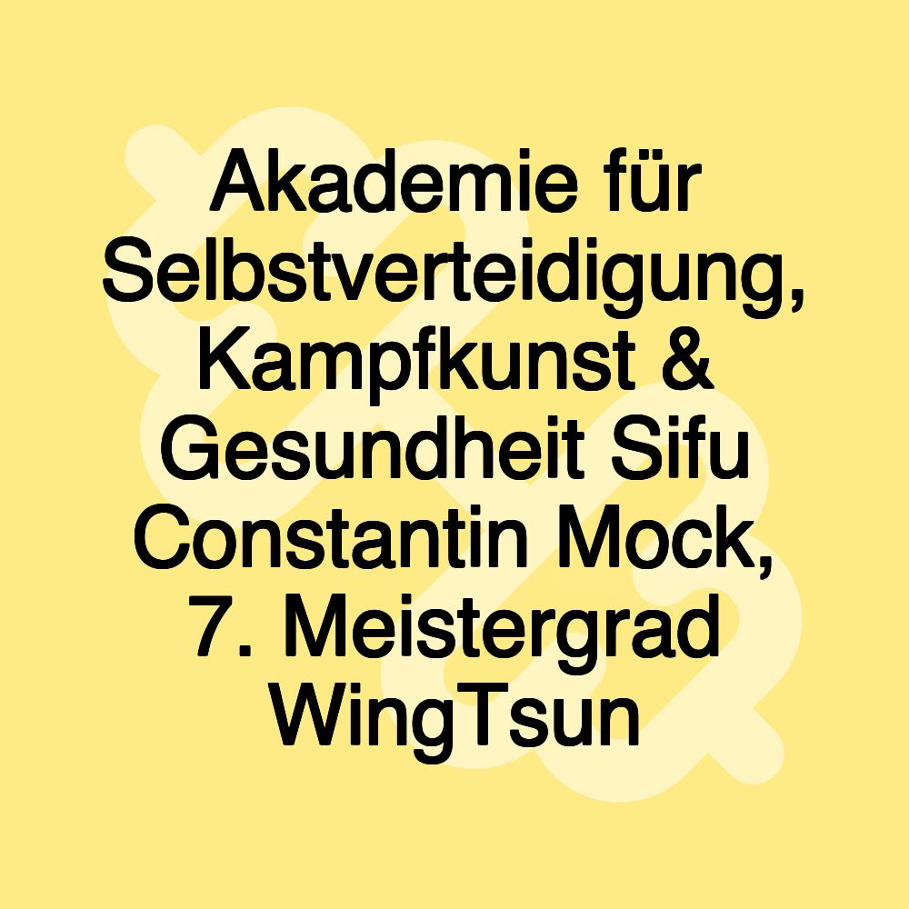 Akademie für Selbstverteidigung, Kampfkunst & Gesundheit Sifu Constantin Mock, 7. Meistergrad WingTsun