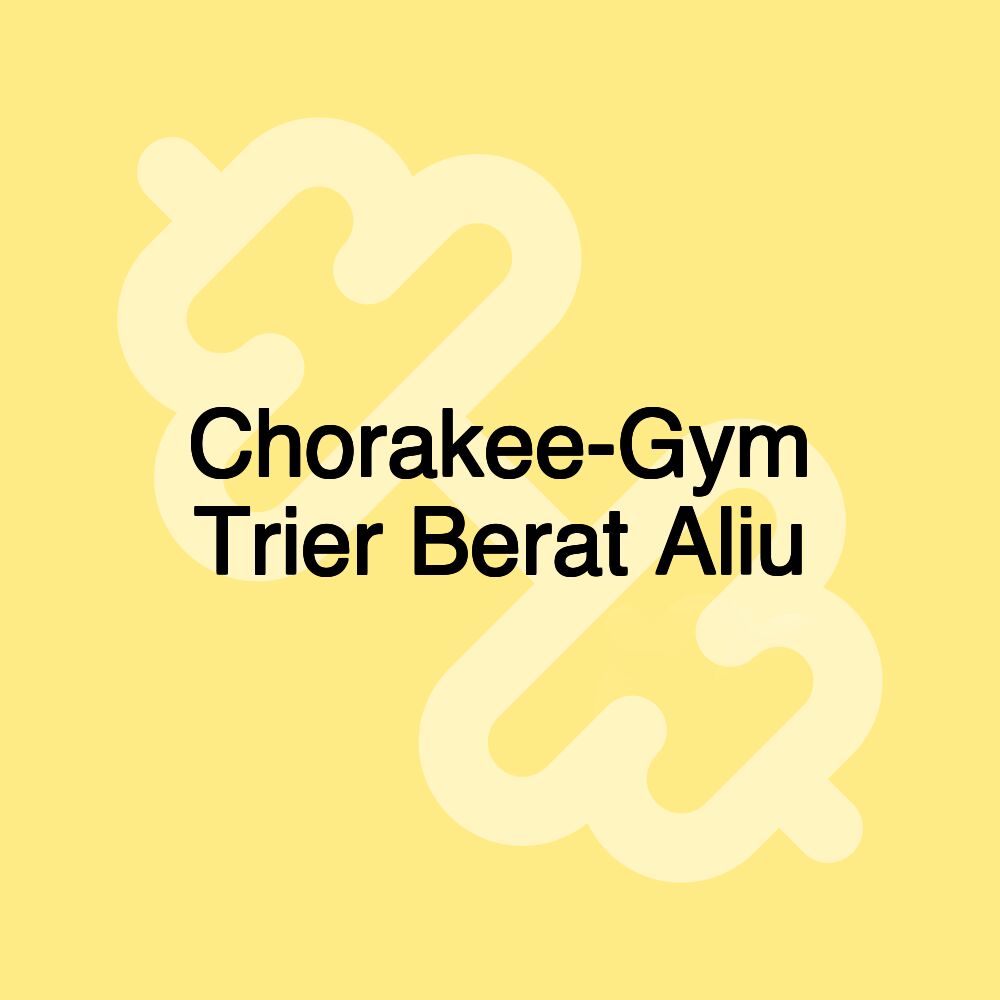 Chorakee-Gym Trier Berat Aliu