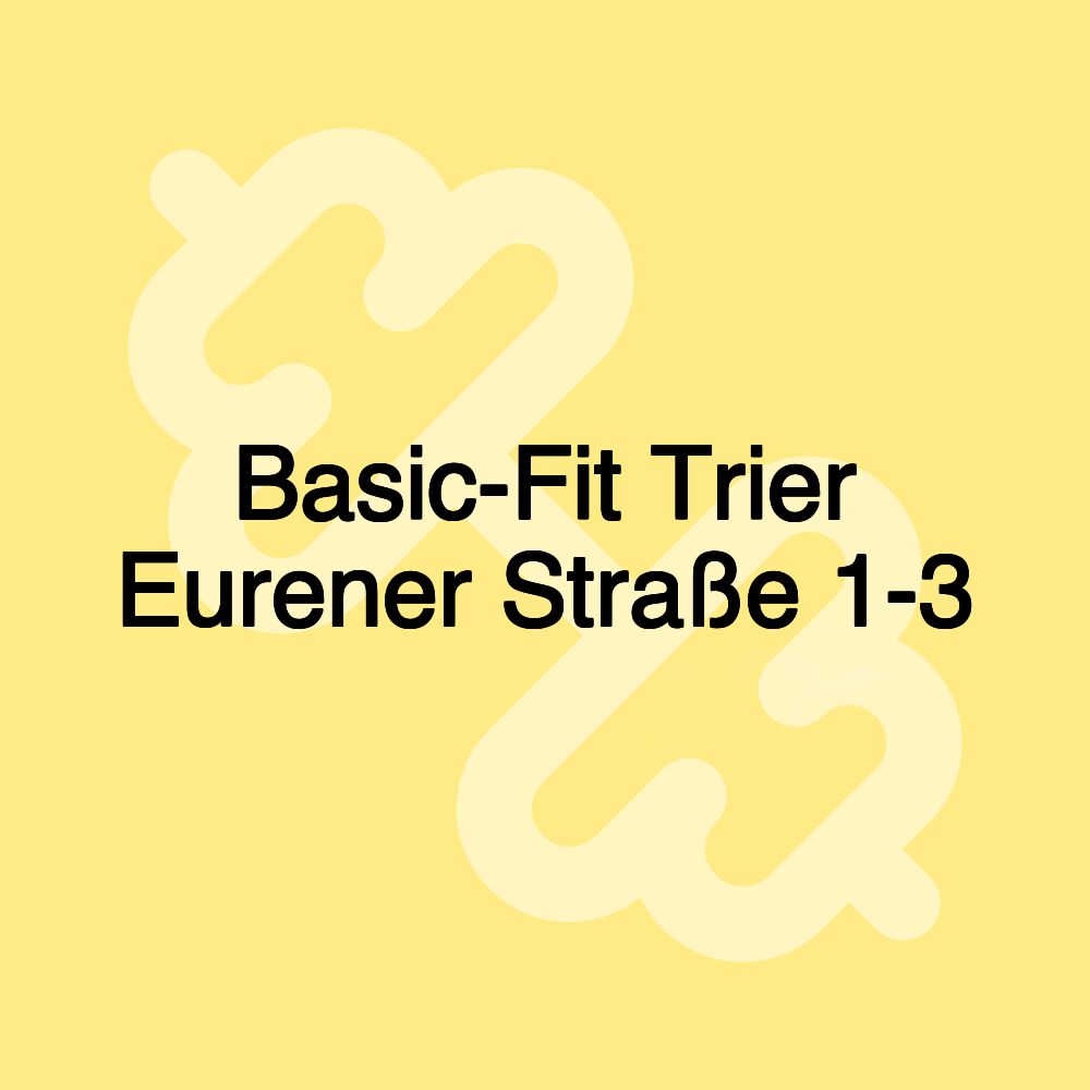 Basic-Fit Trier Eurener Straße 1-3