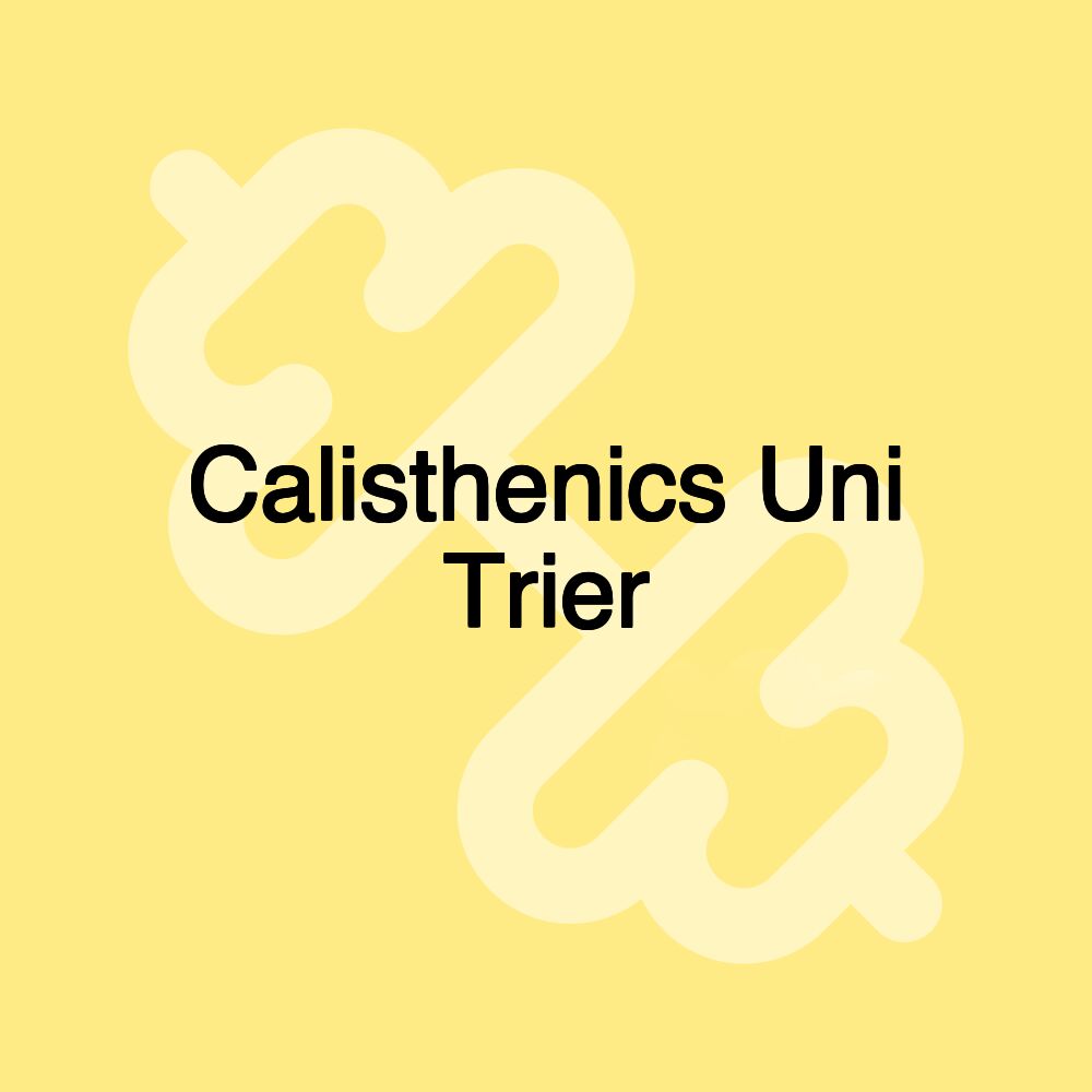 Calisthenics Uni Trier