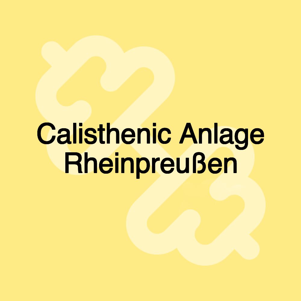 Calisthenic Anlage Rheinpreußen