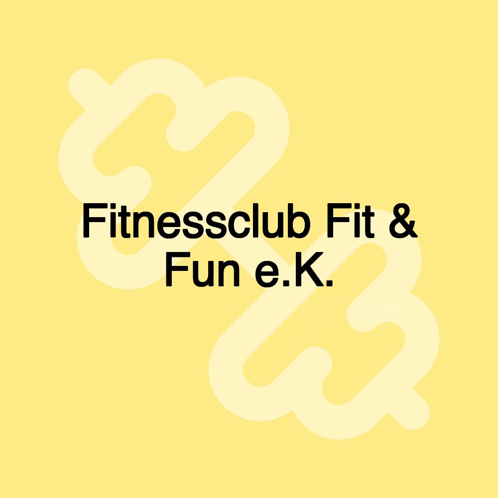 Fitnessclub Fit & Fun e.K.