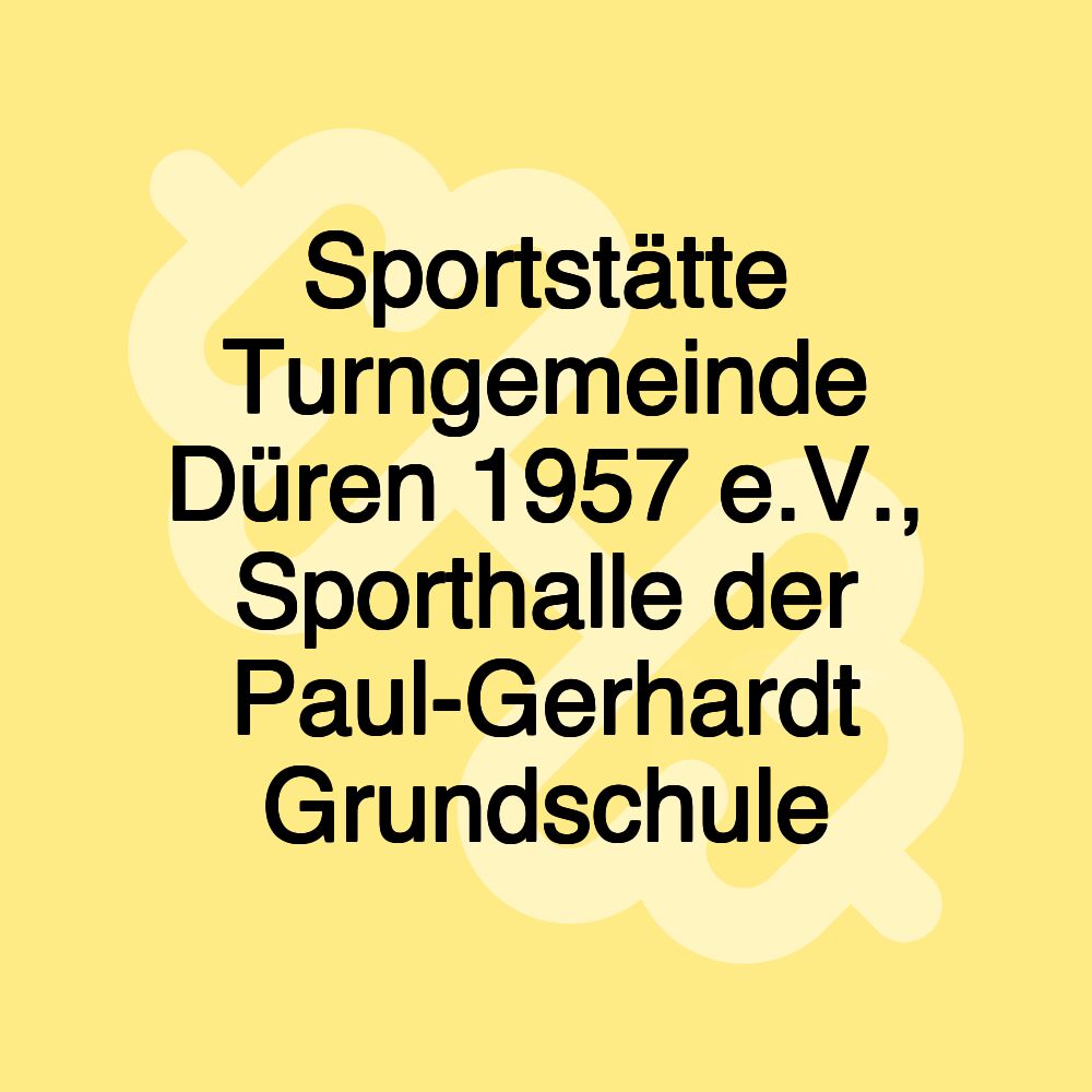 Sportstätte Turngemeinde Düren 1957 e.V., Sporthalle der Paul-Gerhardt Grundschule