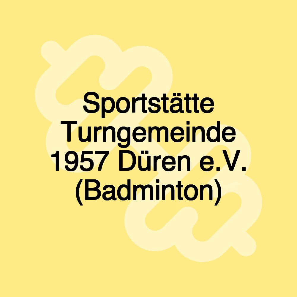 Sportstätte Turngemeinde 1957 Düren e.V. (Badminton)